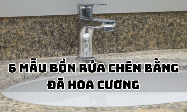 6 mẫu bồn rửa chén bằng đá hoa cương