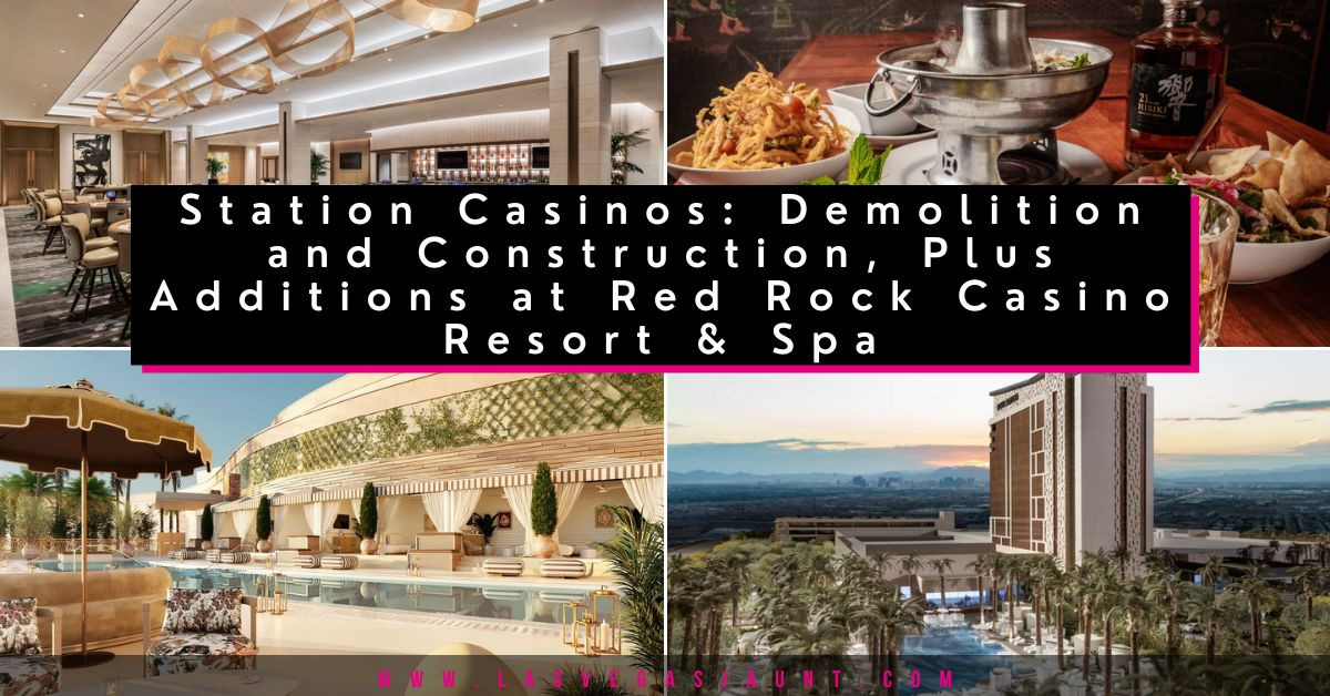 Station Casinos: Demolition, Construction + Additions at Red Rock Casino