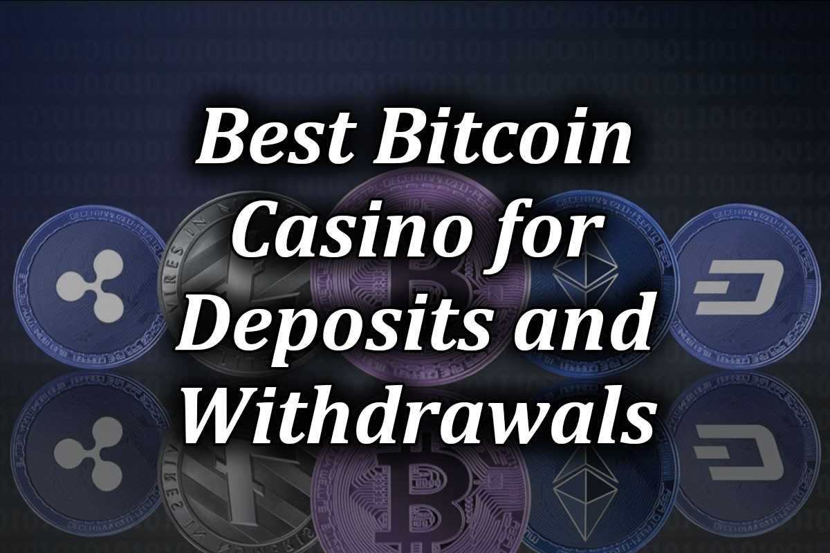 What is the Best Bitcoin Casino for Depositing and Withdrawing